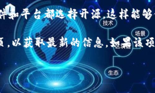 特派是指的是一种特定类型的应用程序或工具，但具体的开源情况取决于某个特定项目或平台。在技术圈，很多软件和平台都选择开源，这样能够促进社区的参与和发展。

如果您对某个特定的“b特派”项目感兴趣，最好的方式是查看它的官方网站或其在GitHub等代码托管平台上的主页，以获取最新的信息。如果该项目是开源的，通常会提供源代码下载链接和相关的文档。而如果是商业产品，可能会有一些闭源的部分或功能限制。

希望这个信息能够帮助到您。如有其它相关问题，欢迎继续询问。